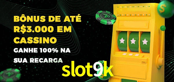 slot9k melhor bônus de depósito